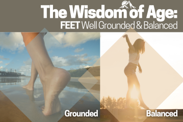 The Wisdom of Age : Feet Well Grounded and Balanced